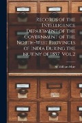 Records of the Intelligence Department of the Government of the North-west Provinces of India During the Mutiny of 1857 Vol.2 - 