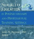 Cover-Bild zum Titel 'Sexuality Education in Postsecondary and Professional Training Settings' von 'James Wm Maddock'