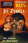 Cover-Bild zum Titel 'Geister Fantasy Dreierband 1025' von 'Jo Zybell'