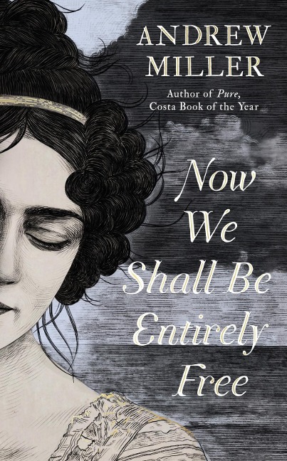 Now We Shall Be Entirely Free - Andrew Miller