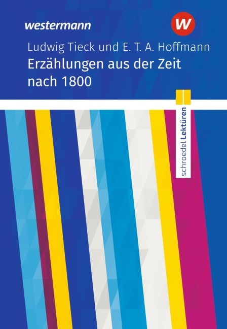 Ludwig Tieck und E. T. A. Hoffmann: Erzählungen. Schroedel Lektüren - 