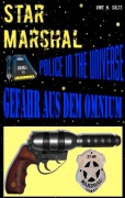 Cover-Bild zum Titel 'Star Marshal - Police in the Universe - Gefahr aus dem Omnium' von 'Uwe H. Sültz'