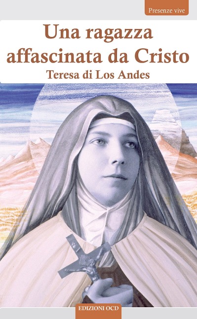 Una ragazza affascinata da Cristo. Teresa di Los Andes - 