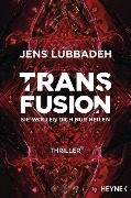 Cover-Bild zum Titel 'Transfusion - Sie wollen dich nur heilen' von 'Jens Lubbadeh'