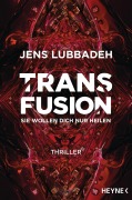 Cover-Bild zum Titel 'Transfusion - Sie wollen dich nur heilen' von 'Jens Lubbadeh'