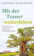Cover-Bild zum Titel 'Mit der Trauer weiterleben' von 'Lea Reinhard, Michael Reinhard'