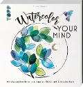 Watercolor your Mind - Andrea Schlemmer
