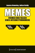 Memes - Formen und Folgen eines Internetphänomens - Joanna Nowotny, Julian Reidy
