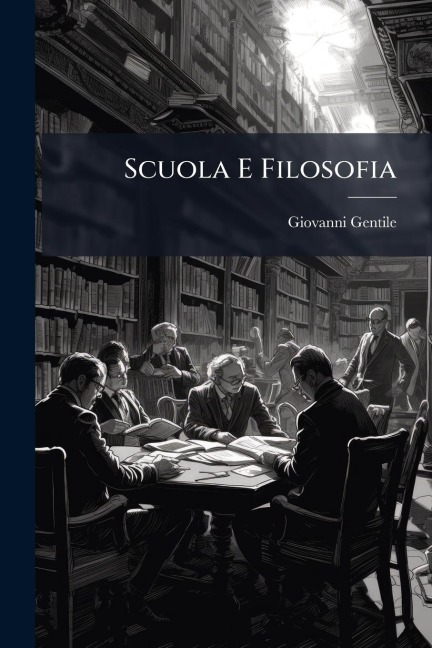 Scuola E Filosofia - Giovanni Gentile