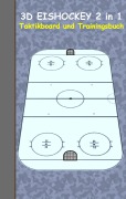 Cover-Bild zum Titel '3D Eishockey 2 in 1 Taktikboard und Trainingsbuch' von 'Theo Von Taane'