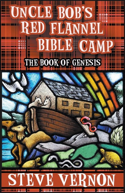 Uncle Bob's Red Flannel Bible Camp - The Book of Genesis - Steve Vernon