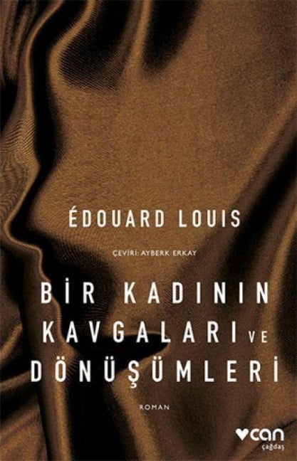 Bir Kadinin Kavgalari ve Dönüsümleri - Edouard Louis