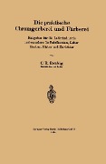 Die praktische Chromgerberei und Färberei - Kurt R. Reubig