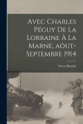 Cover-Bild zum Titel 'Avec Charles Péguy de la Lorraine à la Marne, aôut-septembre 1914' von 'Boudon Victor'