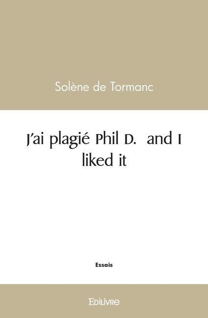 J'ai plagié Phil D. and I liked it - Solène de Tormanc