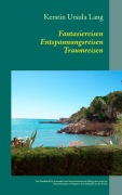 Cover-Bild zum Titel 'Fantasiereisen Entspannungsreisen Traumreisen' von 'Kerstin Ursula Lang'