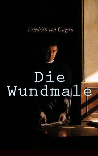 Die Wundmale - Friedrich von Gagern