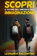 Cover-Bild zum Titel 'Scopri il Potere dell'Amicizia e dell'Immaginazione' von 'Leonardo Raccontino'