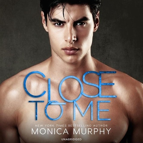 Close to Me Lib/E - Monica Murphy