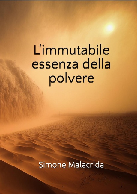 L'immutabile essenza della polvere - Simone Malacrida