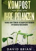 Cover-Bild zum Titel 'Kompost für Ihre Pflanzen' von 'David Brian'