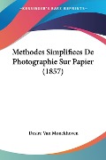 Methodes Simplifiees De Photographie Sur Papier (1857) - Desire Van Monckhoven