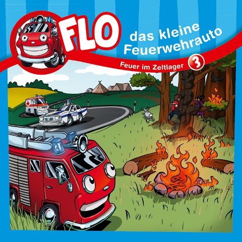 03: Feuer im Zeltlager - Flo das kleine Feuerwehrauto, Christian Mörken