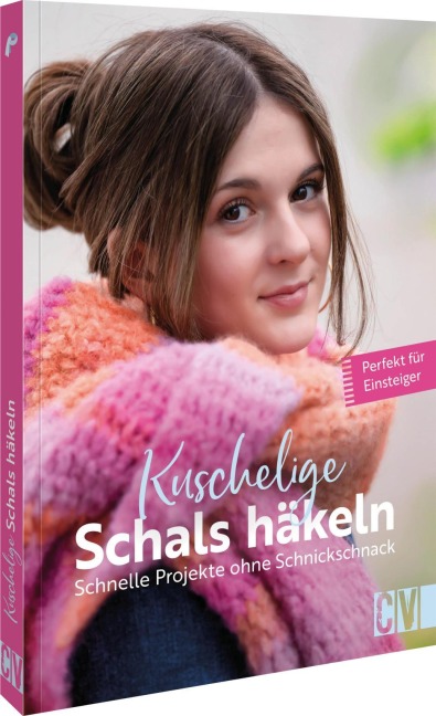 Kuschelige Schals häkeln - Karoline Hoffmeister, Dagmar Bily, Bianca Rothenhäusler, Florence Hoogland, Claudia Laermann
