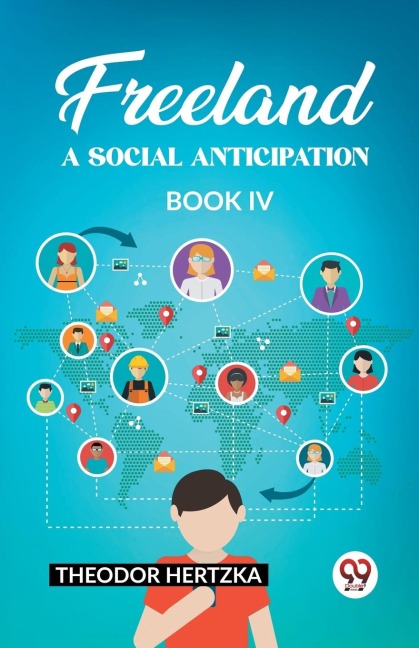 Freeland A Social Anticipation Book IV - Theodor Hertzka