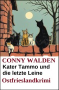 Cover-Bild zum Titel 'Kater Tammo und die letzte Leine: Ostfrieslandkrimi' von 'Conny Walden'