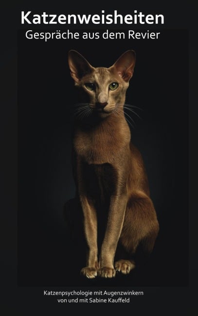 Katzenweisheiten - Gespräche aus dem Revier - Sabine Kauffeld