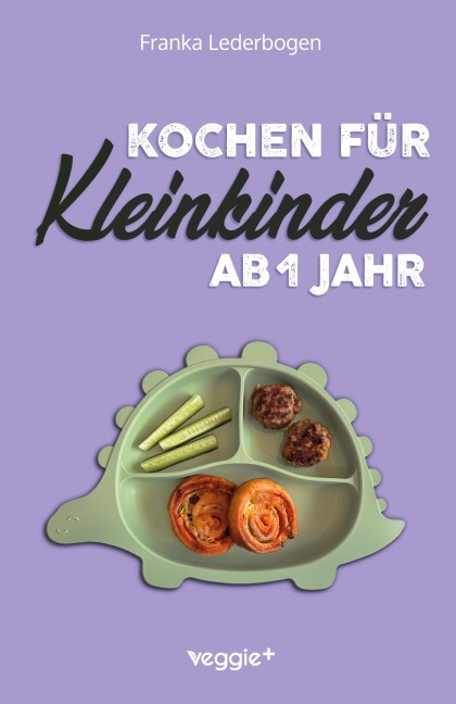 Kochen für Kleinkinder ab 1 Jahr - Franka Lederbogen