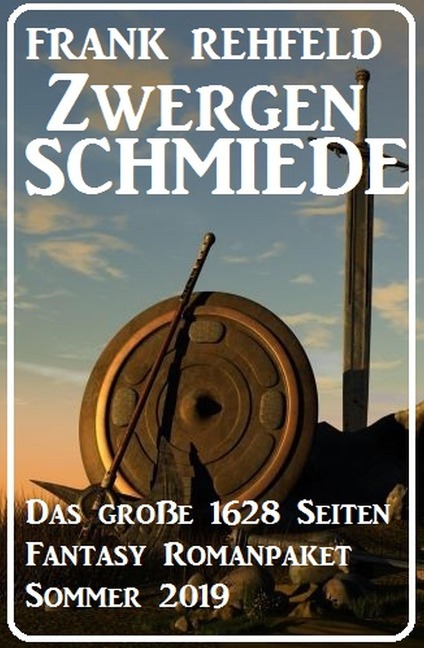 Zwergenschmiede - Das große 1628 Seiten Fantasy Romanpaket Sommer 2019 - Frank Rehfeld