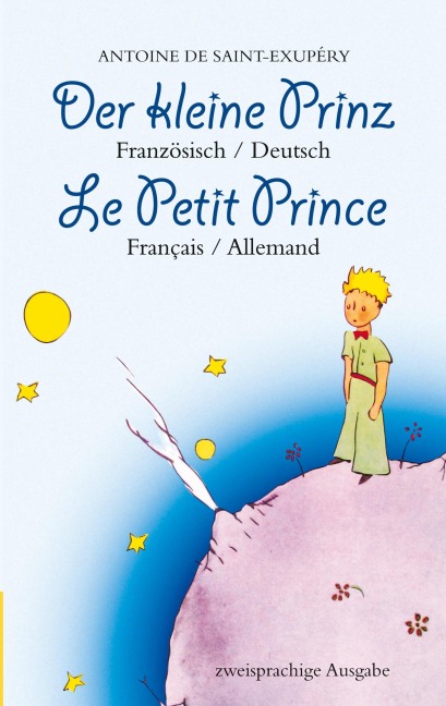 Der kleine Prinz. Französisch-Deutsch: Le Petit Prince. Français-Allemand: Zweisprachig / Bilingue - Antoine de Saint-Exupéry