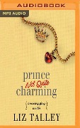 Prince Not Quite Charming - Liz Talley