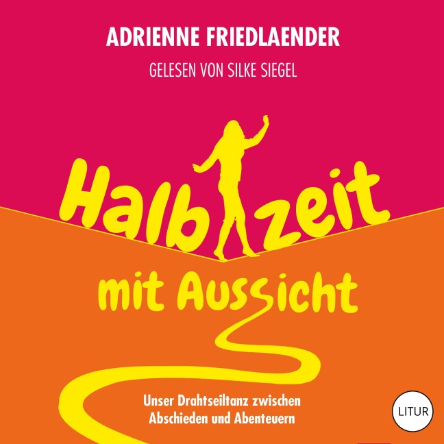 Halbzeit mit Aussicht - Adrienne Friedlaender