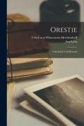 Cover-Bild zum Titel 'Orestie: Griechisch Und Deutsch' von 'Aeschylus, Ulrich Von Wilamowitz-Moellendorff'