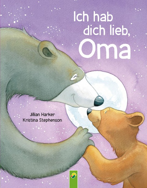 Ich hab dich lieb, Oma | Für Kinder ab 2 Jahren - Jilian Harker, Schwager & Steinlein Verlag
