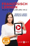Französisch Lernen - Einfach Lesen | Einfach Hören | Paralleltext Audio-Sprachkurs Nr. 3 (Einfach Französisch Lernen Hören & Lesen, #3) - Polyglot Planet