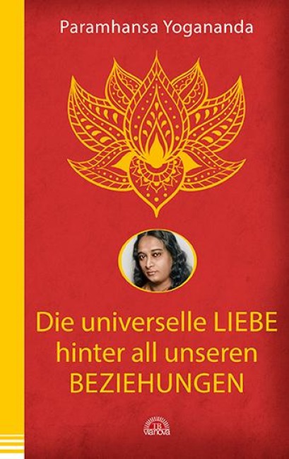 Die universelle Liebe hinter all unseren Beziehungen - Paramhansa Yogananda