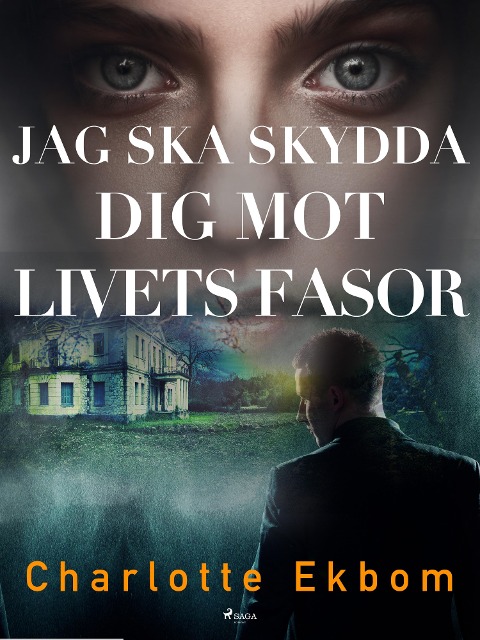 Jag ska skydda dig mot livets fasor - Charlotte Ekbom