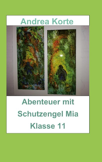 Abenteuer mit Schutzengel Mia - Andrea Korte