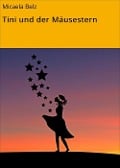 Cover-Bild zum Titel 'Tini und der Mäusestern' von 'Micaela Belz'