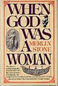 Cover-Bild zum Titel 'When God Was A Woman' von 'Merlin Stone'