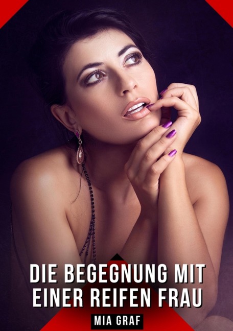 Die Begegnung mit einer reifen Frau - Mia Graf