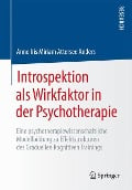 Introspektion als Wirkfaktor in der Psychotherapie - Anne Iris Miriam Attersee Anders