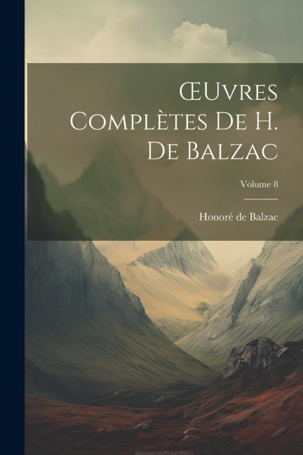 OEuvres Complètes De H. De Balzac; Volume 8 - Honoré de Balzac