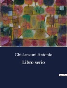 Cover-Bild zum Titel 'Libro serio' von 'Ghislanzoni Antonio'