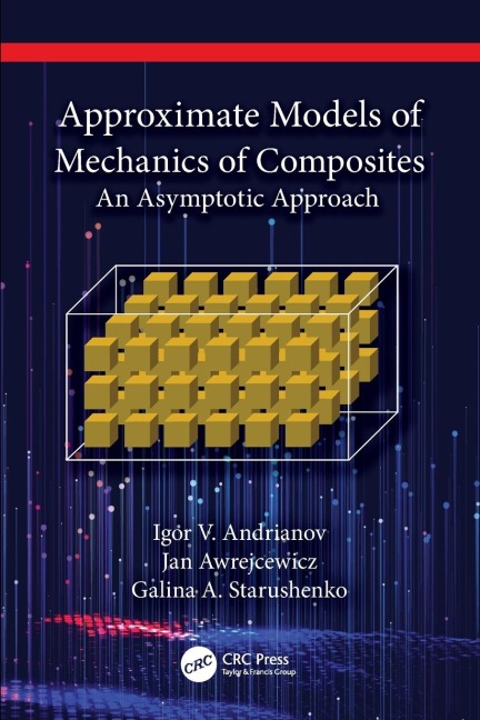 Approximate Models of Mechanics of Composites - Igor V. Andrianov, Galina A. Starushenko, Jan Awrejcewicz