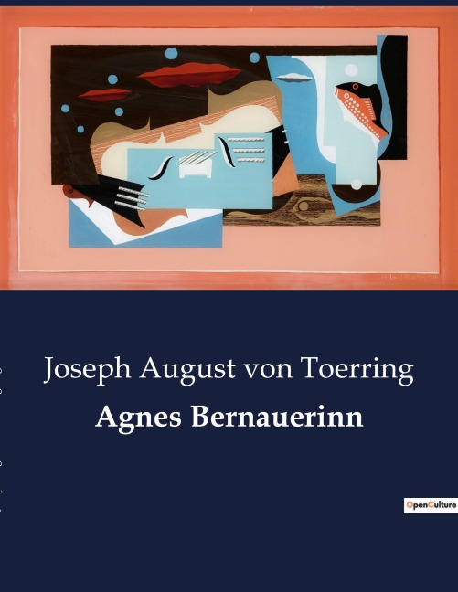 Agnes Bernauerinn - Joseph August von Toerring